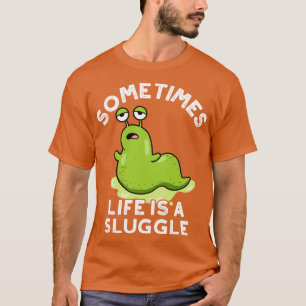 Soms is het leven een slappe Schattigee slak T-shirt