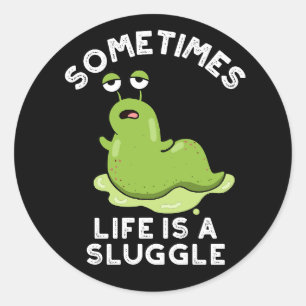 Soms is het leven een sluggle grappige slug die du ronde sticker