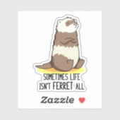 Soms is het leven geen fret allemaal grappige dier sticker (Vel)