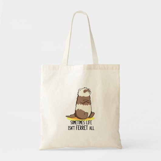 Soms is het leven geen fret allemaal grappige dier tote bag (Voorkant)