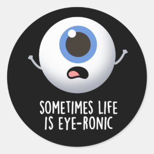 Soms is het leven oog-irritant grappig Oog Punt Do Ronde Sticker