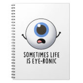 Soms is het leven oog-ronisch grappig oog woordspe notitieboek (Voorkant)