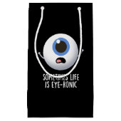 Soms is het leven oogbolvormig. klein cadeauzakje (Voorkant)