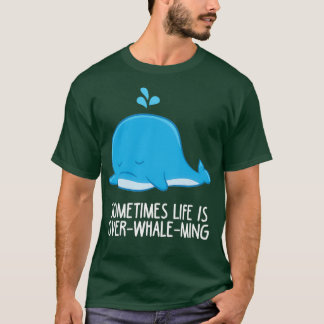 Soms is het leven over walvisMing Funny Whale T-shirt