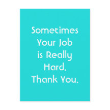 Soms is je werk heel zwaar. Dank je.