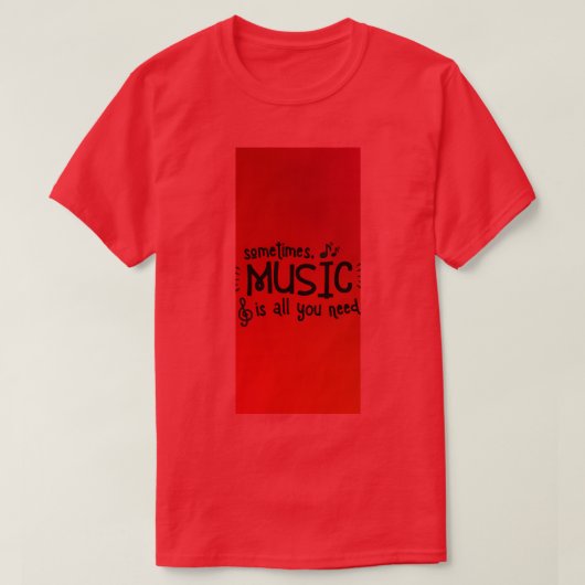 Soms is muziek alles wat je nodig hebt t-shirt (Design voorkant)