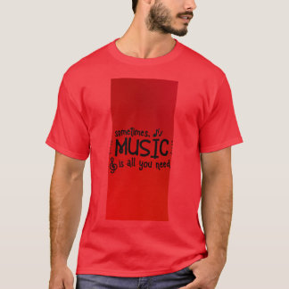 Soms is muziek alles wat je nodig hebt t-shirt