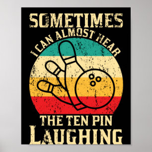 Soms kan ik bijna Bowling-spelden horen Poster