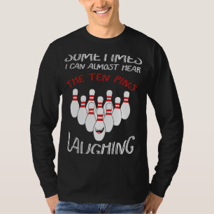 Soms kan ik bijna de Tien Pin horen lachen B T-shirt