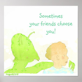 soms kiezen je vrienden je ! poster