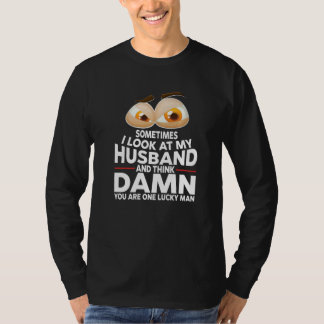 Soms kijk ik naar mijn man vrouw die de vader van  t-shirt