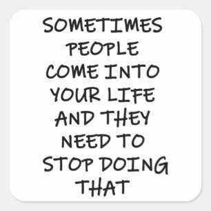 Soms komen mensen in je leven vierkante sticker