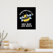Soms Krijg Ik De Heebee Jeebees Bee Pun Donkere BG Poster (Keuken)