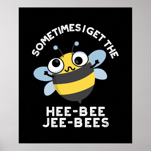 Soms Krijg Ik De Heebee Jeebees Bee Pun Donkere BG Poster (Voorkant)