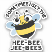 Soms krijg ik de Heebee Jeebes Bee Puns Sticker (Voorkant)