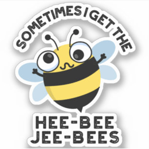 Soms krijg ik de Heebee Jeebes Bee Puns Sticker