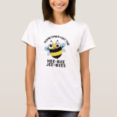 Soms krijg ik de Heebee Jeebes Bee Puns T-shirt (Voorkant)