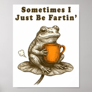 Soms laat ik gewoon een scheet, Grappige Kikker Me Poster