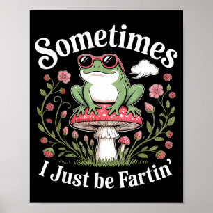 Soms laat ik gewoon grappige kikker scheten los poster