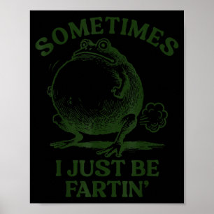 Soms laat ik gewoon grappige kikker scheten los poster