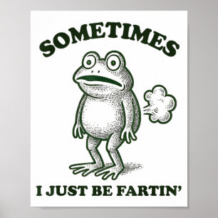 Soms laat ik gewoon grappige kikker winden los poster