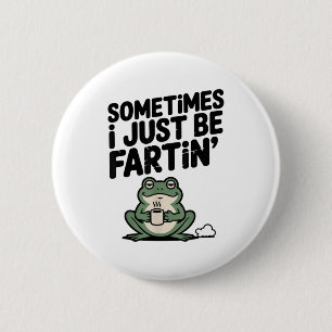 Soms laat ik gewoon grappige scheet Meme Grappige Ronde Button 5,7 Cm