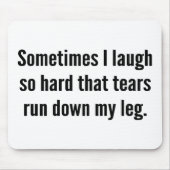 Soms lach ik zo hard dat tranen mijn L omlaag lope Muismat (Voorkant)
