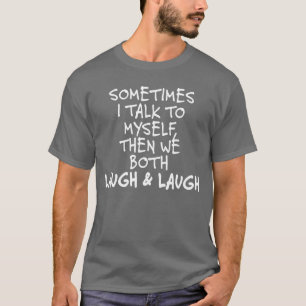Soms lachen Ialko Myshe en ik allebei en lachen we T-shirt
