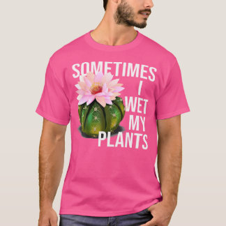 Soms maak ik mijn planten nat Funny Gardening Cact T-shirt