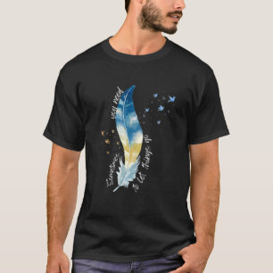 Soms moet je dingen loslaten Inspirerend T-shirt