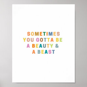 SOMS MOET JE EEN BEAUTy EN EEN BEAS ZIJN. Poster