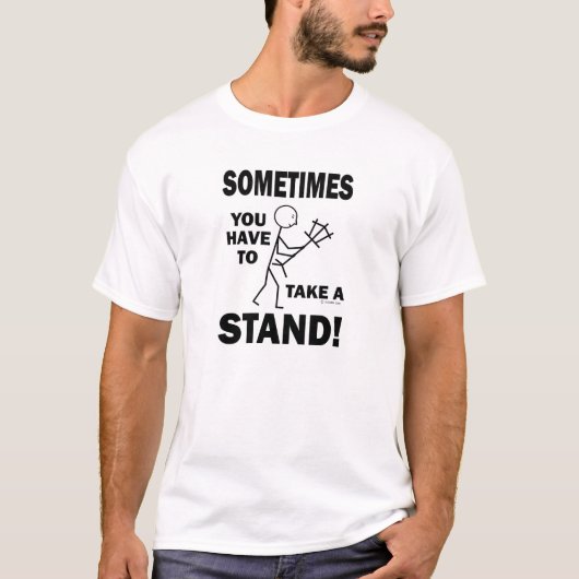 Soms moet je een standaard nemen. t-shirt (Voorkant)
