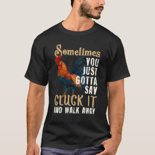 Soms Moet Je Eenvoudig Slikken Het Is Grappig Kip T-shirt