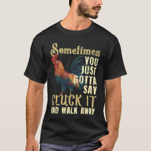 Soms moet je gewoon zeggen dat het klokken is. t-shirt
