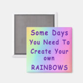Soms moet je je eigen regenbogen Creëer Magneet (Voorkant / Achterkant)