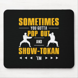 Soms moet je Poppen en showtokan shotokan Muismat