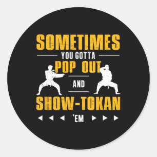 Soms moet je Poppen en showtokan shotokan Ronde Sticker