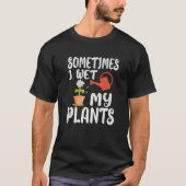 Soms nat ik gewoon mijn Planten Funny Gardener Gar T-shirt (Voorkant)