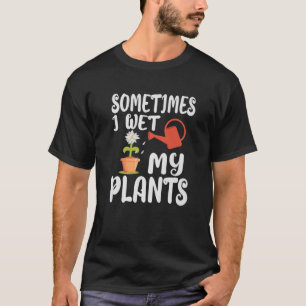 Soms nat ik gewoon mijn Planten Funny Gardener Gar T-shirt