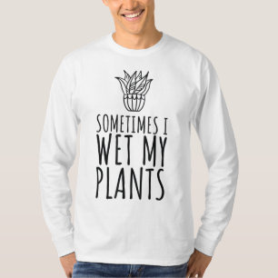Soms nat ik mijn Planten Funny Plant & Gardening T-shirt