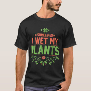 Soms nat ik mijn Planten Gardening T-shirt