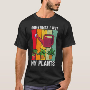 Soms nat ik mijn Planten Grappig Plant tuinieren T-shirt