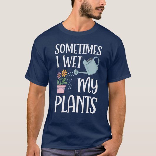 Soms nat ik mijn Planten Grappige tuinieren liefhe T-shirt (Voorkant)