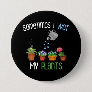 Soms nat ik mijn Planten grappige tuinieren Ronde Button 7,6 Cm