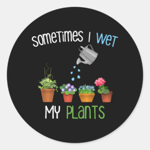 Soms nat ik mijn Planten grappige tuinieren Ronde Sticker