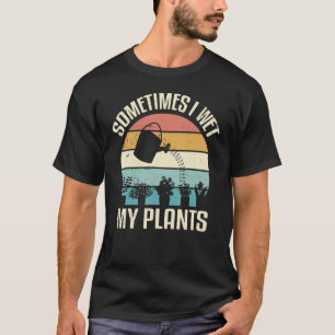 Soms nat ik mijn Planten grappny Hobby Gardening T-shirt