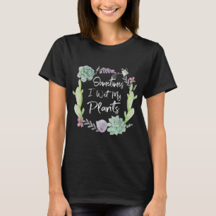 Soms nat ik mijn Planten T-shirt
