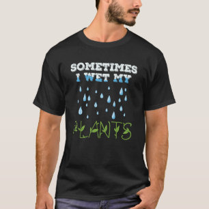 Soms nat ik mijn Planten tuinbouwenthousiast 12 T-shirt
