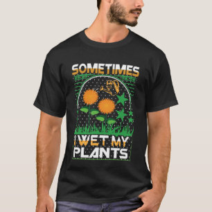 Soms nat ik mijn Planten tuinende enthousiast T-shirt