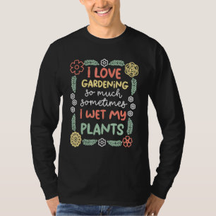Soms nat ik mijn Planten tuinieren Plant tuinman T-shirt